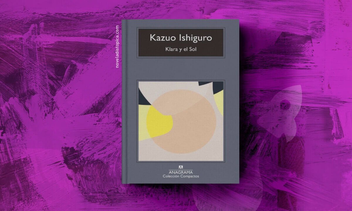 Portada del libro Klara y el Sol de Kazuo Ishiguro, novela de ciencia ficción distópica sobre inteligencia artificial y lo que nos hace humanos.