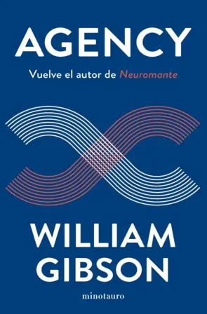 Portada de Agency de William Gibson, edición de Minotauro